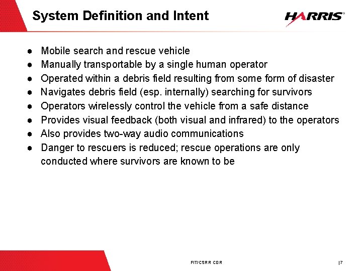 System Definition and Intent ● ● ● ● Mobile search and rescue vehicle Manually