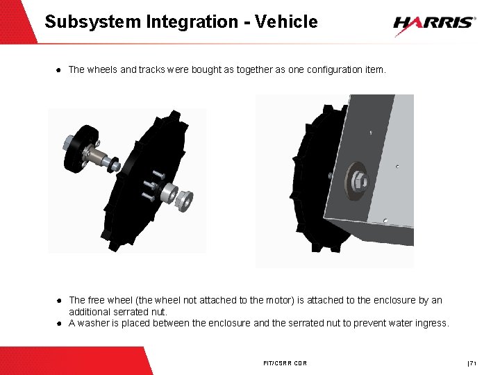 Subsystem Integration - Vehicle ● The wheels and tracks were bought as together as