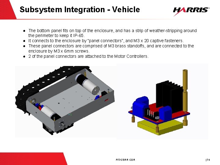 Subsystem Integration - Vehicle ● The bottom panel fits on top of the enclosure,