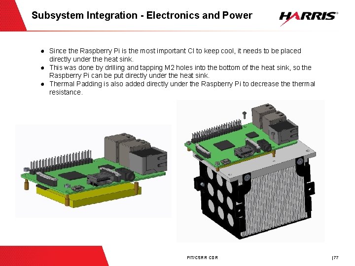 Subsystem Integration - Electronics and Power ● Since the Raspberry Pi is the most