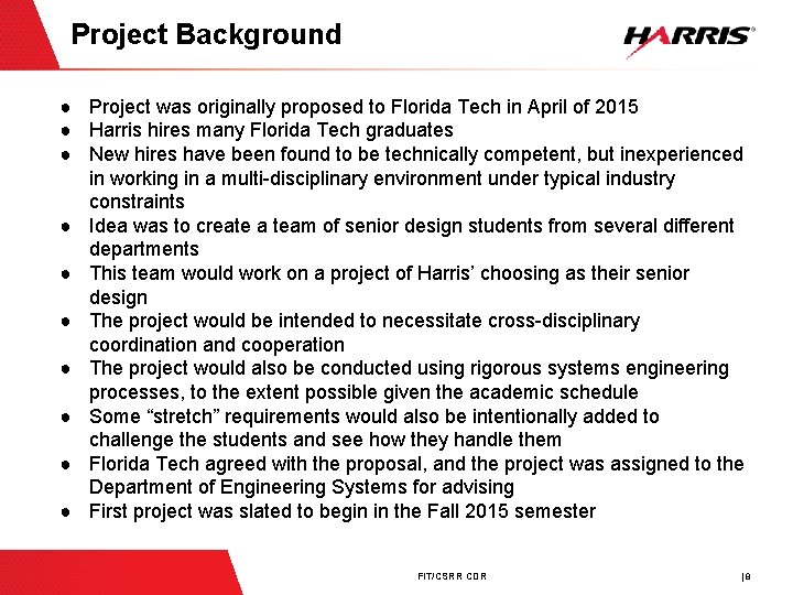 Project Background ● Project was originally proposed to Florida Tech in April of 2015