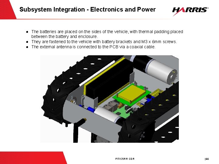 Subsystem Integration - Electronics and Power ● The batteries are placed on the sides
