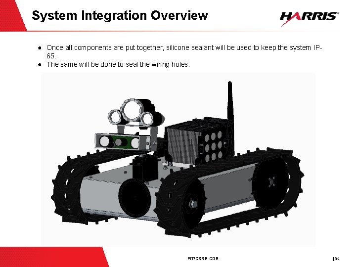 System Integration Overview ● Once all components are put together, silicone sealant will be