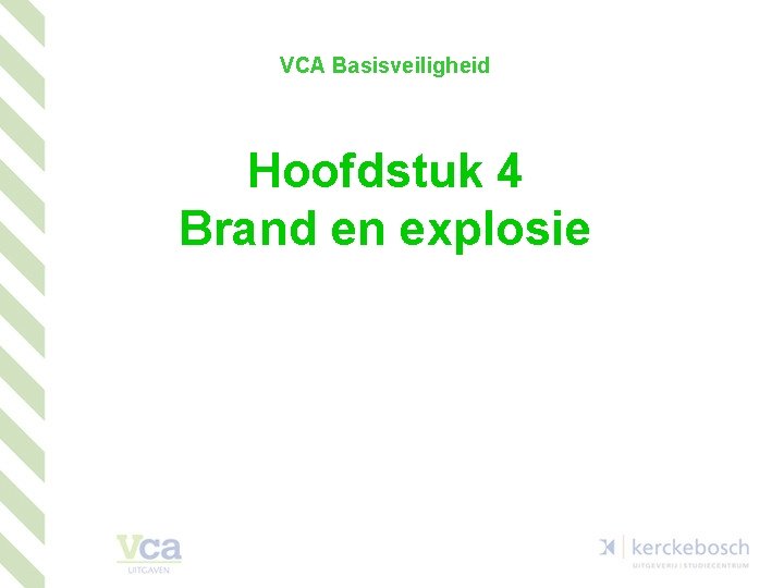 VCA Basisveiligheid Hoofdstuk 4 Brand en explosie 