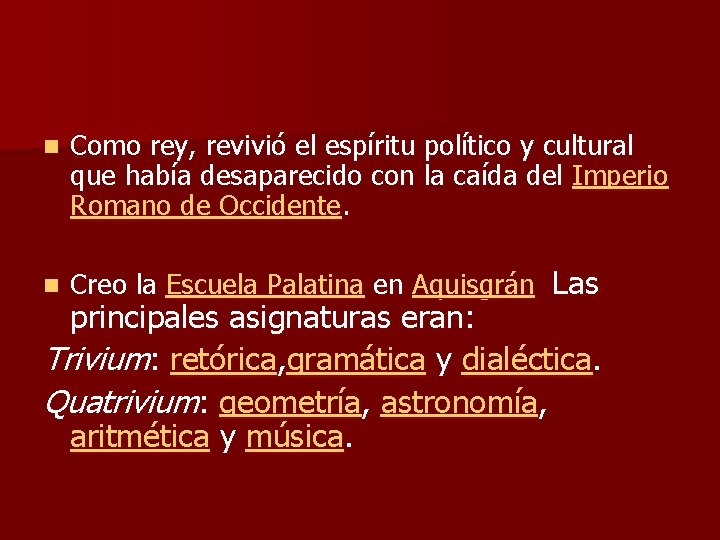 n Como rey, revivió el espíritu político y cultural que había desaparecido con la