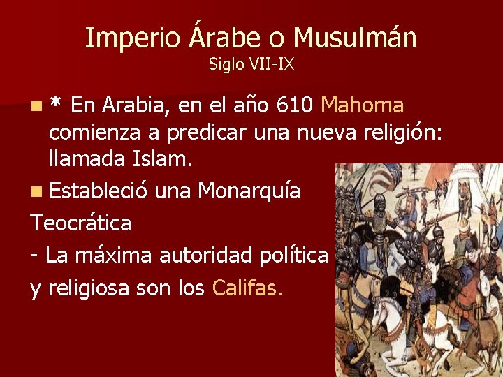 Imperio Árabe o Musulmán Siglo VII-IX n* En Arabia, en el año 610 Mahoma