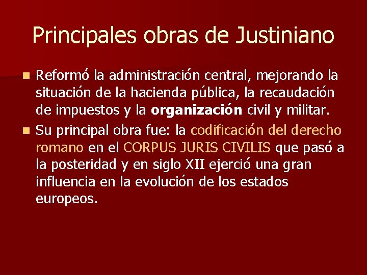 Principales obras de Justiniano Reformó la administración central, mejorando la situación de la hacienda