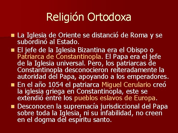 Religión Ortodoxa La Iglesia de Oriente se distanció de Roma y se subordinó al