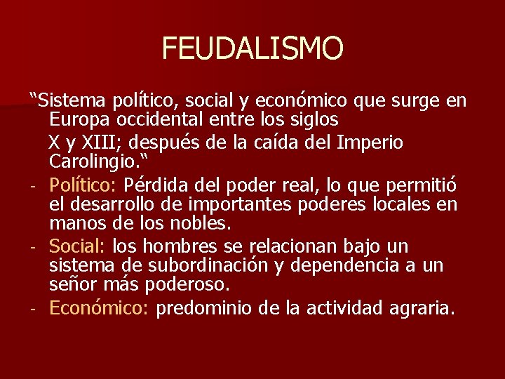 FEUDALISMO “Sistema político, social y económico que surge en Europa occidental entre los siglos