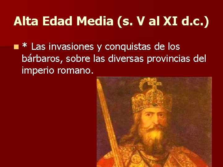 Alta Edad Media (s. V al XI d. c. ) n* Las invasiones y