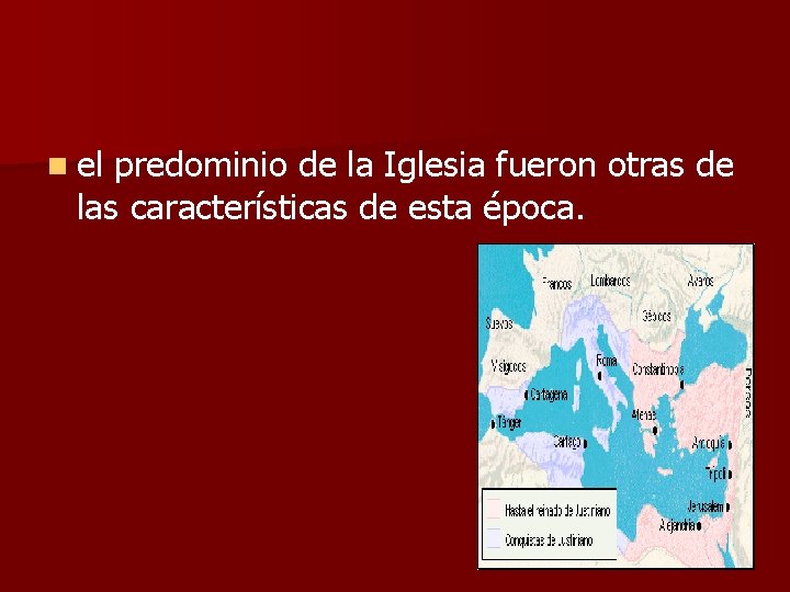 n el predominio de la Iglesia fueron otras de las características de esta época.