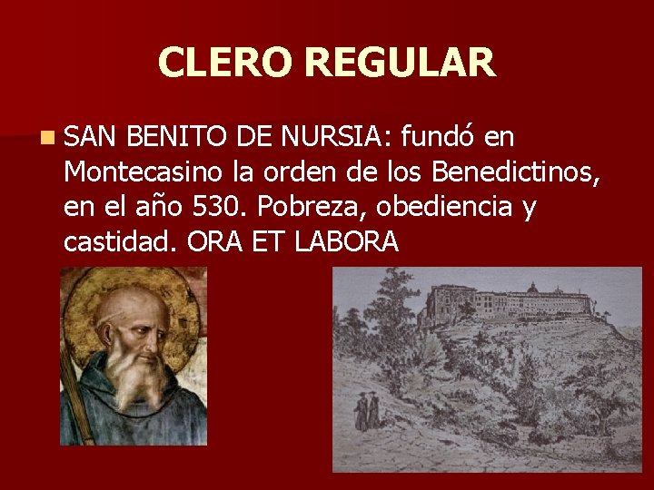 CLERO REGULAR n SAN BENITO DE NURSIA: fundó en Montecasino la orden de los