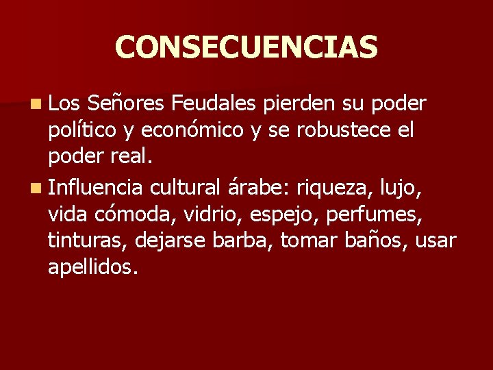 CONSECUENCIAS n Los Señores Feudales pierden su poder político y económico y se robustece