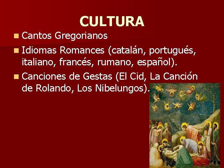 n Cantos CULTURA Gregorianos n Idiomas Romances (catalán, portugués, italiano, francés, rumano, español). n