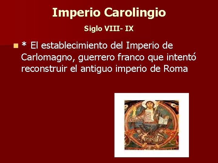 Imperio Carolingio Siglo VIII- IX n* El establecimiento del Imperio de Carlomagno, guerrero franco