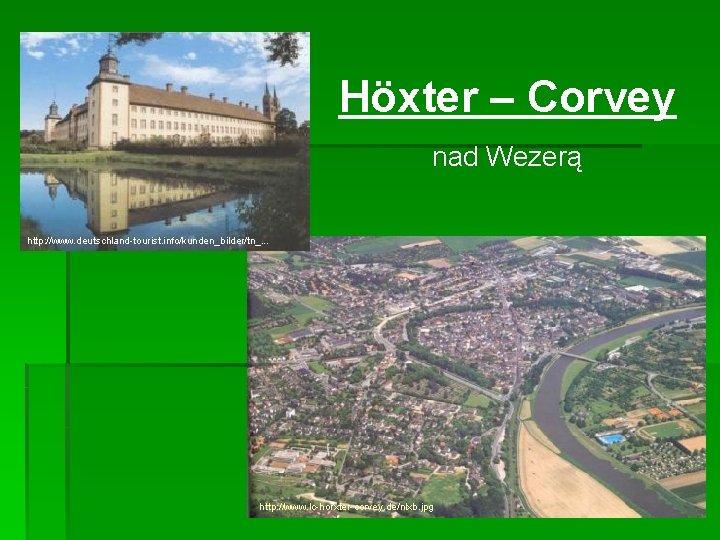 Höxter – Corvey nad Wezerą http: //www. deutschland-tourist. info/kunden_bilder/tn_. . . http: //www. lc-horxter-corvey.