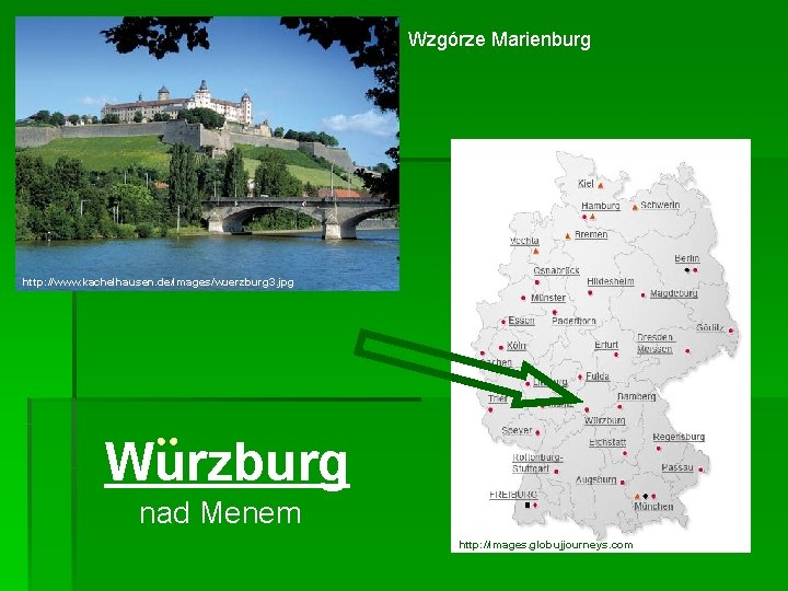 Wzgórze Marienburg http: //www. kachelhausen. de/images/wuerzburg 3. jpg Wurzburg nad Menem http: //images. globujjourneys.