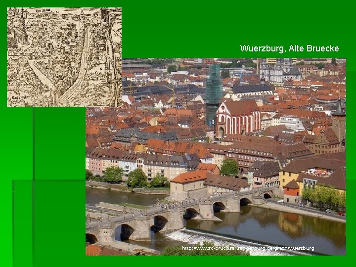 Wuerzburg, Alte Bruecke http: //www. rc-bruchsal. schoenburg. de/graph/wuerzburg 