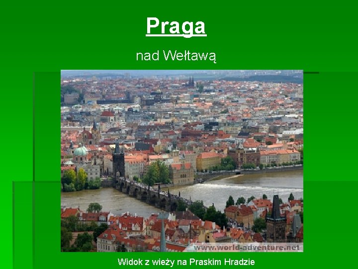 Praga nad Wełtawą Widok z wieży na Praskim Hradzie 