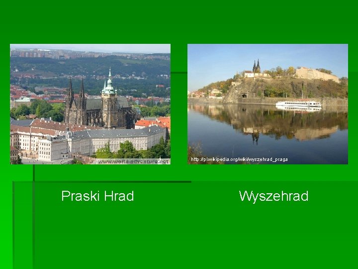 http: //pl. wikipedia. org/wiki/wyszehrad_praga Praski Hrad Wyszehrad 