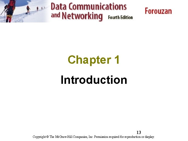 Chapter 1 Introduction 13 Copyright © The Mc. Graw-Hill Companies, Inc. Permission required for
