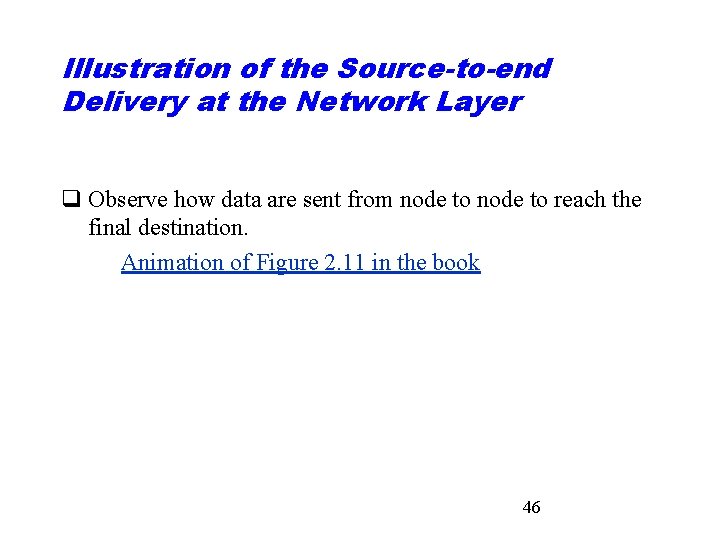 Illustration of the Source-to-end Delivery at the Network Layer q Observe how data are