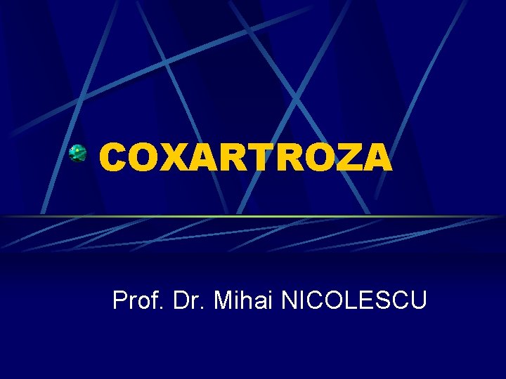 COXARTROZA Prof. Dr. Mihai NICOLESCU 