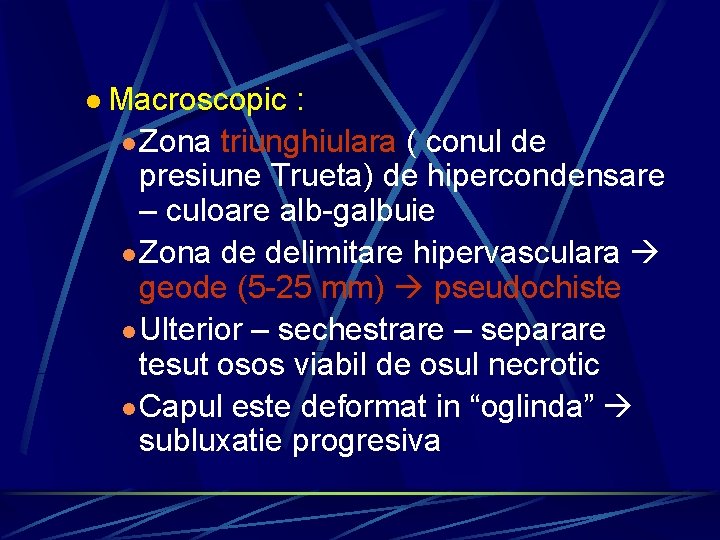 l Macroscopic : l Zona triunghiulara ( conul de presiune Trueta) de hipercondensare –