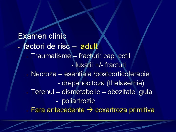 Examen clinic - factori de risc – adult - - Traumatisme – fracturi: cap,