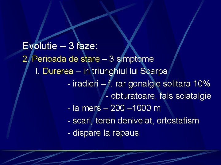 Evolutie – 3 faze: 2. Perioada de stare – 3 simptome I. Durerea –