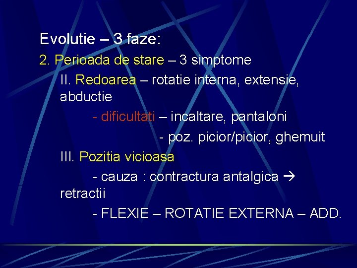 Evolutie – 3 faze: 2. Perioada de stare – 3 simptome II. Redoarea –