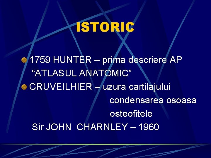 ISTORIC 1759 HUNTER – prima descriere AP “ATLASUL ANATOMIC” CRUVEILHIER – uzura cartilajului condensarea
