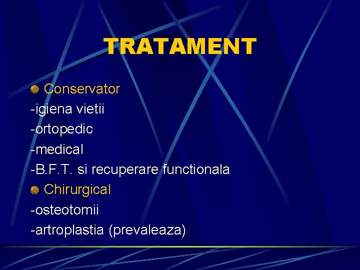 TRATAMENT Conservator -igiena vietii -ortopedic -medical -B. F. T. si recuperare functionala Chirurgical -osteotomii