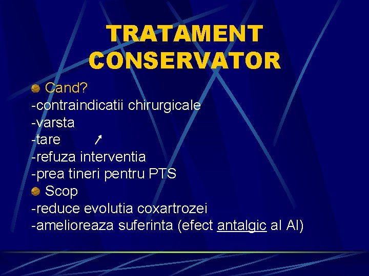 TRATAMENT CONSERVATOR Cand? -contraindicatii chirurgicale -varsta -tare -refuza interventia -prea tineri pentru PTS Scop