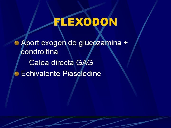 FLEXODON Aport exogen de glucozamina + condroitina Calea directa GAG Echivalente Piascledine 