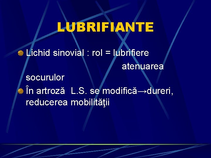 LUBRIFIANTE Lichid sinovial : rol = lubrifiere atenuarea socurulor În artroză L. S. se