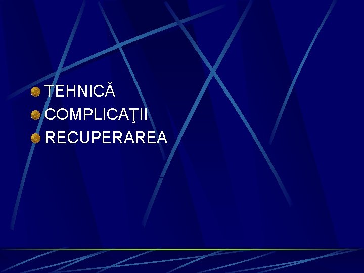 TEHNICĂ COMPLICAŢII RECUPERAREA 