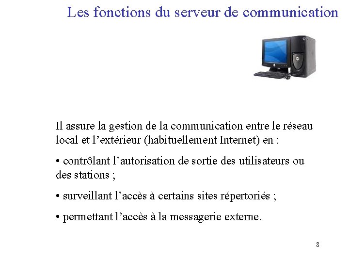 Les fonctions du serveur de communication Il assure la gestion de la communication entre