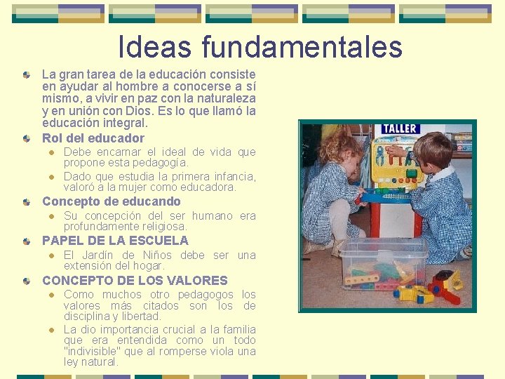 Ideas fundamentales La gran tarea de la educación consiste en ayudar al hombre a