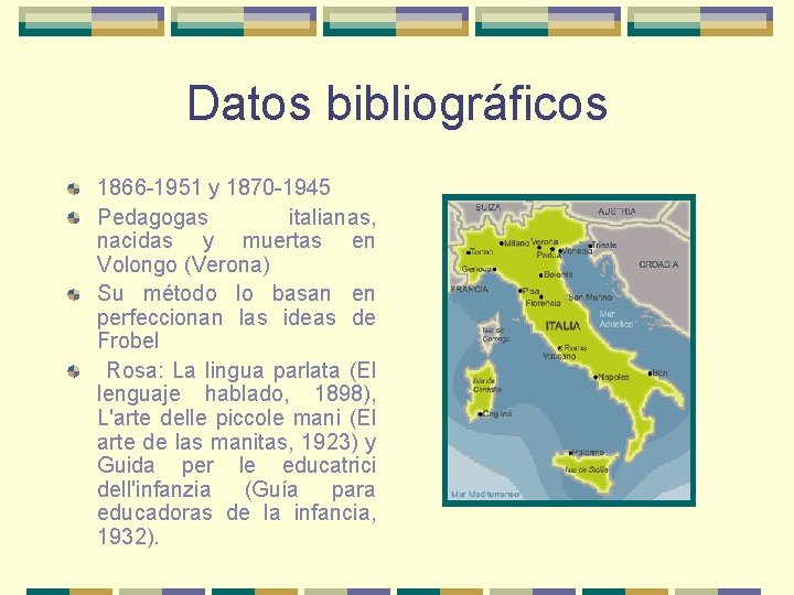 Datos bibliográficos 1866 -1951 y 1870 -1945 Pedagogas italianas, nacidas y muertas en Volongo