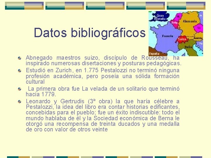 Datos bibliográficos Abnegado maestros suizo, discípulo de Rousseau, ha inspirado numerosas disertaciones y posturas