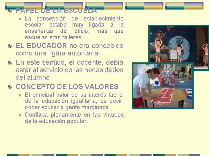 PAPEL DE LA ESCUELA l La concepción de establecimiento escolar estaba muy ligada a