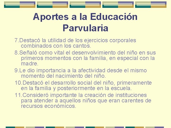 Aportes a la Educación Parvularia 7. Destacó la utilidad de los ejercicios corporales combinados