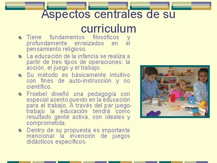 Aspectos centrales de su curriculum Tiene fundamentos filosóficos y profundamente enraizados en el pensamiento