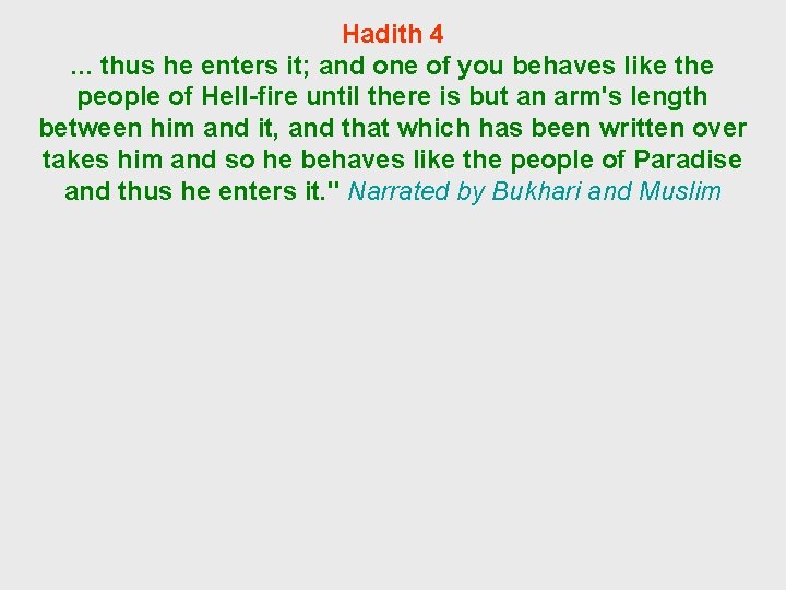 Hadith 4. . . thus he enters it; and one of you behaves like