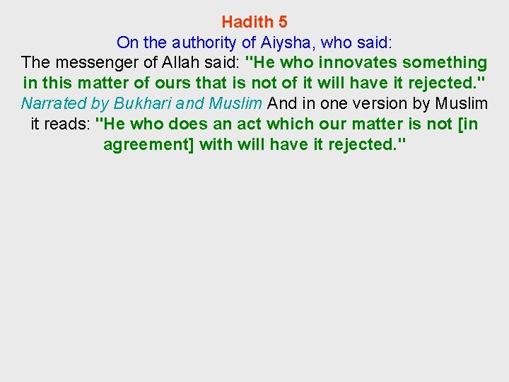 Hadith 5 On the authority of Aiysha, who said: The messenger of Allah said: