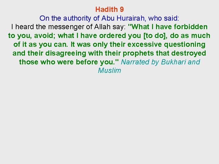 Hadith 9 On the authority of Abu Hurairah, who said: I heard the messenger