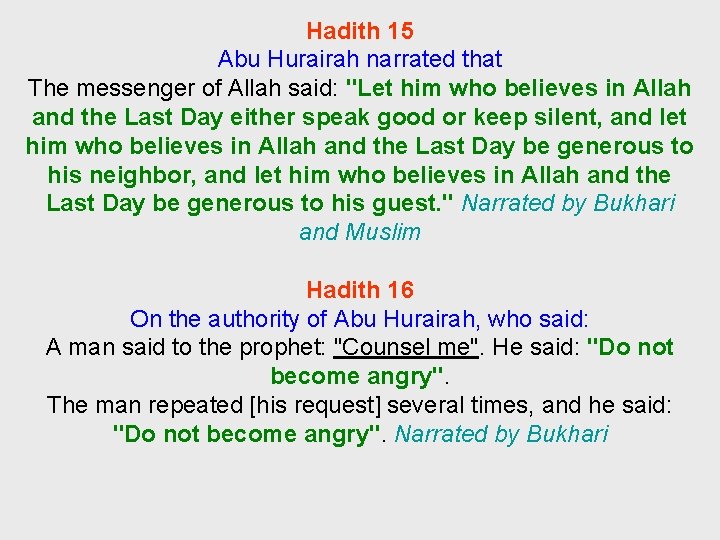 Hadith 15 Abu Hurairah narrated that The messenger of Allah said: "Let him who