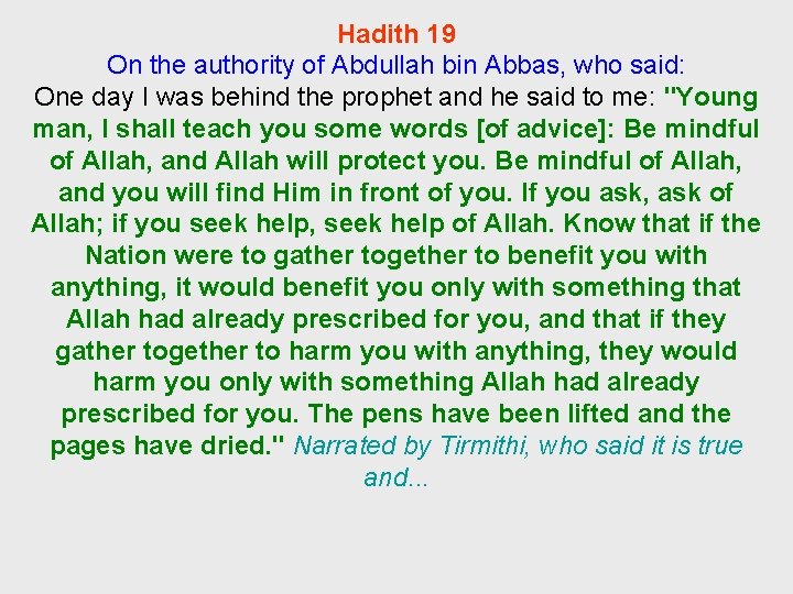 Hadith 19 On the authority of Abdullah bin Abbas, who said: One day I