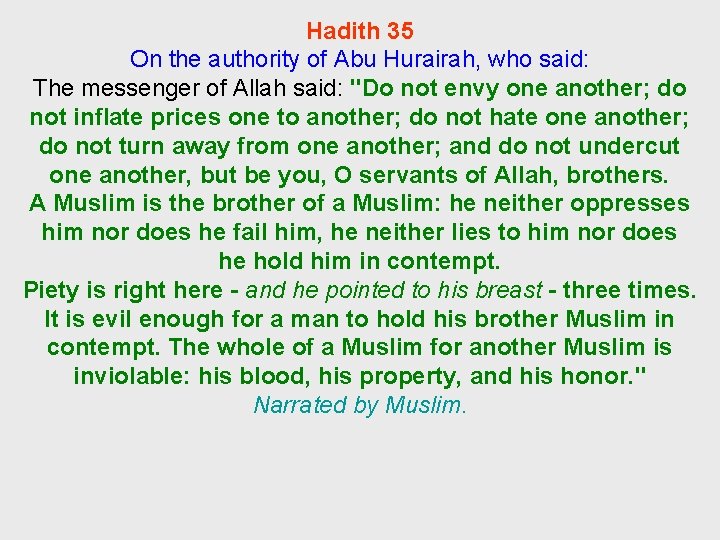 Hadith 35 On the authority of Abu Hurairah, who said: The messenger of Allah